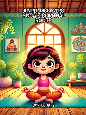 cover image of Juniper Discovers Yoga's Spiritual Roots